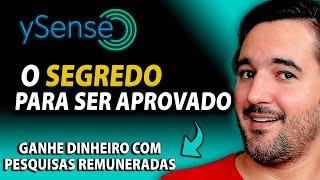 Ysense - Como Ser Aprovado Nas Pesquisas - Método Simples e Fácil