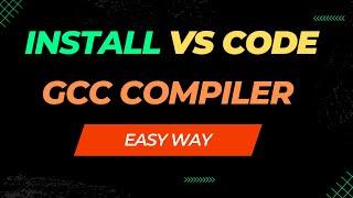 Installation of VS Code & GCC Compiler Setup for C and C++