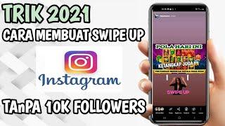 CARA MEMBUAT SWIPE UP DI STORY INSTAGRAM TANPA 10K FOLLOWERS 2021