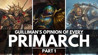 ROBOUTE GUILLIMAN'S OPINION OF EVERY PRIMARCH! - PART 1