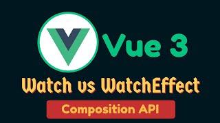 watchEffect vs watch - Vue 3 Composition API  | Vue.js 3 Tutorial