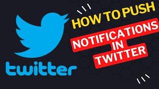 How to Enable or Disable Push Notifications in Twitter