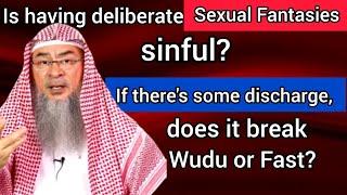 Are deliberate sexual fantasies sinful? If there's discharge does it break wudu? Assimalhakeem