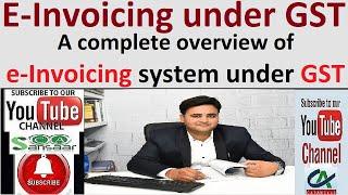 E-Invoicing under GST | A complete overview of the e invoicing system under GST | GST e invoice