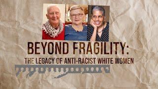 Beyond Fragility: The Legacy of Anti Racist White Women