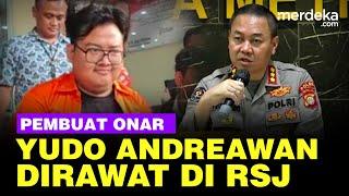 Alami Gangguan Jiwa, Yudo Andreawan 'Si Pembuat Onar' Dirujuk ke RSJ Grogol