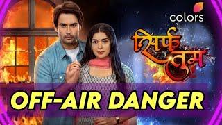 Colors TV's Sirf Tum in OFF-AIR DANGER - Reason | Vivian Dsena, Eisha Singh | ColorsTV Latest News