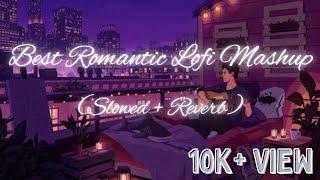 Best Romantic  Lofi Mashup (slowed + Reverb)to study/chill/relax/to lofi songs