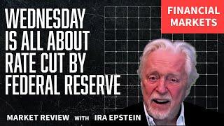 Financial Markets...Fed Rate Cut Day; Ira Epstein's Financial Markets Video 9 17 2024