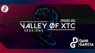 Valley Of XTC Sessions #03 - DaniGarcia