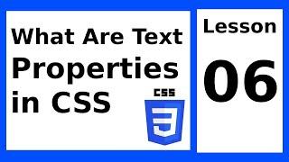 What Are Text Properties in CSS | Lesson 06 | CSS