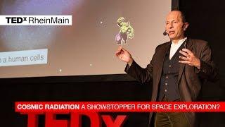 Cosmic radiation -- a showstopper for space exploration? | Marco Durante | TEDxRheinMain