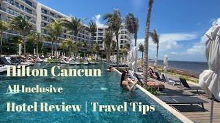 Hilton Cancun All Inclusive Review | Travel Tips 2022