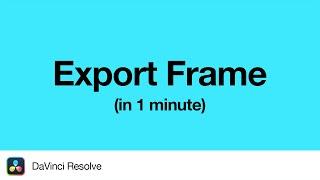 How to Export a Frame as Image in DaVinci Resolve | 1 Minute Tutorial