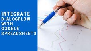 Dialogflow Tutorials: Integrate Dialogflow Chatbot with Google Spreadsheets