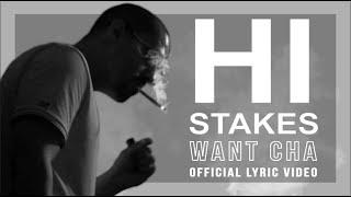 HI-STAKES "WANT CHA" OFFICIAL HIP-HOP RAP LYRICS VIDEO