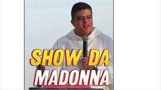 SHOW DA MADONNA! -PADRE PABLO HENRIQUE