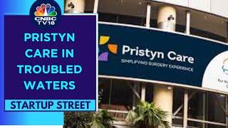 Patients Allege That Pristyn Care Pushes Them To Opt For Surgeries | Startup Street | CNBC TV18