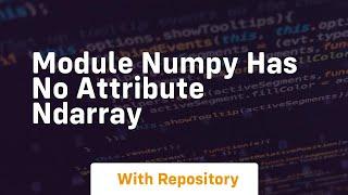 module numpy has no attribute ndarray