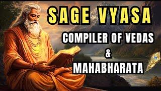 Sage Vyasa: Compiler of the Mahabharata and Vedas