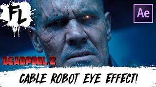 Deadpool 2 Cable Eye Effect Tutorial! | Film Learnin