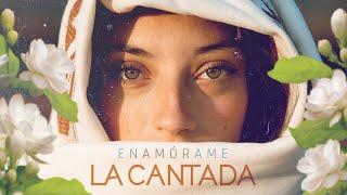 La Cantada - Enamórame (Video Oficial)