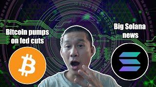 Bitcoin Pumps on Fed Cuts!! Big Solana News