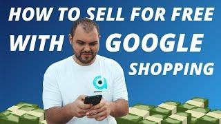 How To Sell For FREE On Google Shopping