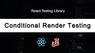 Testing Conditional Render In React