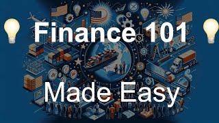  Finance 101 - Made Easy - From Personal Finance to Financial Markets  For Beginners