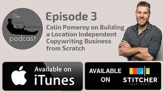 Colin Pomeroy on Building a Location Independent Copywriting Business from Scratch - CTF EP03