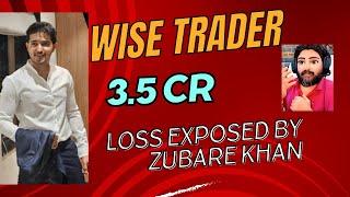 @WiseTrader2020 Exposed by @zubarekhan007 || 3.5 CR Trading Loss Exposed || Stop paying him ||