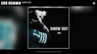 Zoe Osama - Show Out (prod. by CallMeJohnny & @ProdbyIIInfinite) NEW AUDIO