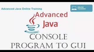 Java programming Tutorial for Advanced User - Converting a Console Program to GUI