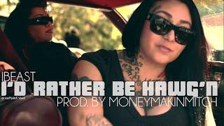 iBEAST! | I'd Rather Be Hawg'n[Prod. By MoneyMakinMitch] | Official Short Film/Music Video