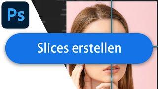 Slices erstellen in Adobe Photoshop - Tutorial Deutsch (2023)