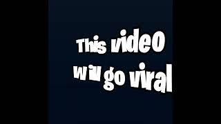 #THISVIDEOWILLGOVIRAL