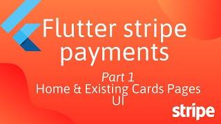 Flutter Stripe Payments Tutorial - Part 1 / 3 - Home & Existing Cards Pages UI