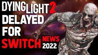 Dying Light 2 Delayed For Nintendo Switch | Cloud Version For Dying Light 2 Delayed | News 2022