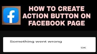 how to create action button in Facebook page /problem something went wrong #actionbuttonfb