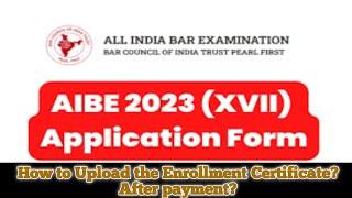 AIBE 17 2023। How to upload the enrollment certificate after payment?