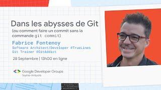 [GDG Sophia-Antipolis] Dans les abysses de git (Fabrice Fontenoy)