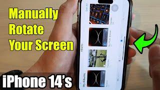 iPhone 14's/14 Pro Max: How to Manually Rotate Your Screen Without Rotating The Phone