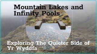 Mountain Lakes And An Infinity Pool On The Quieter Side Of Yr Wyddfa ( Snowdon )