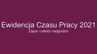 Ewidencja Czasu Pracy 2021 - zapis i odbiór nadgodzin