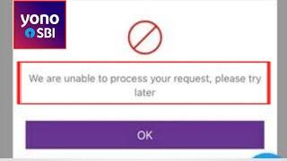 How To Fix We are unable to process your  request please try later Yono SBI problem Solved