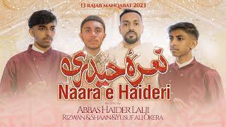 13 Rajab Manqabat 2023 | Nara e Haideri | Abbas Haider Lalji | Yusuf Okera | Shaan & Rizwan Hussain