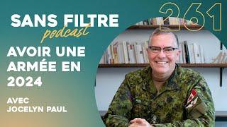 Sans Filtre #261 - Avoir une armée en 2024 avec le commandant Jocelyn Paul