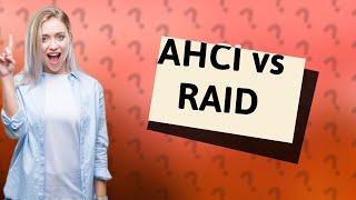 Why is AHCI better than RAID?