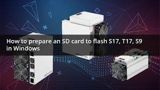 How to prepare an SD card to flash S17, T17, S9 in Windows